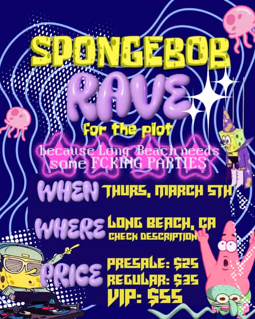 SPONGEBOB RAVE - LONG BEACH | FOR THE PLOT | Thu, Mar 5, 2026 ...