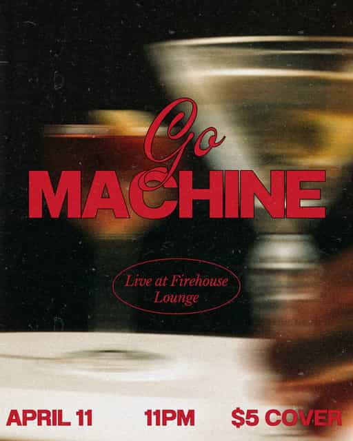 Go Machine | Firehouse Lounge | Sat, Apr 11, 2026 | Firehouse Lounge