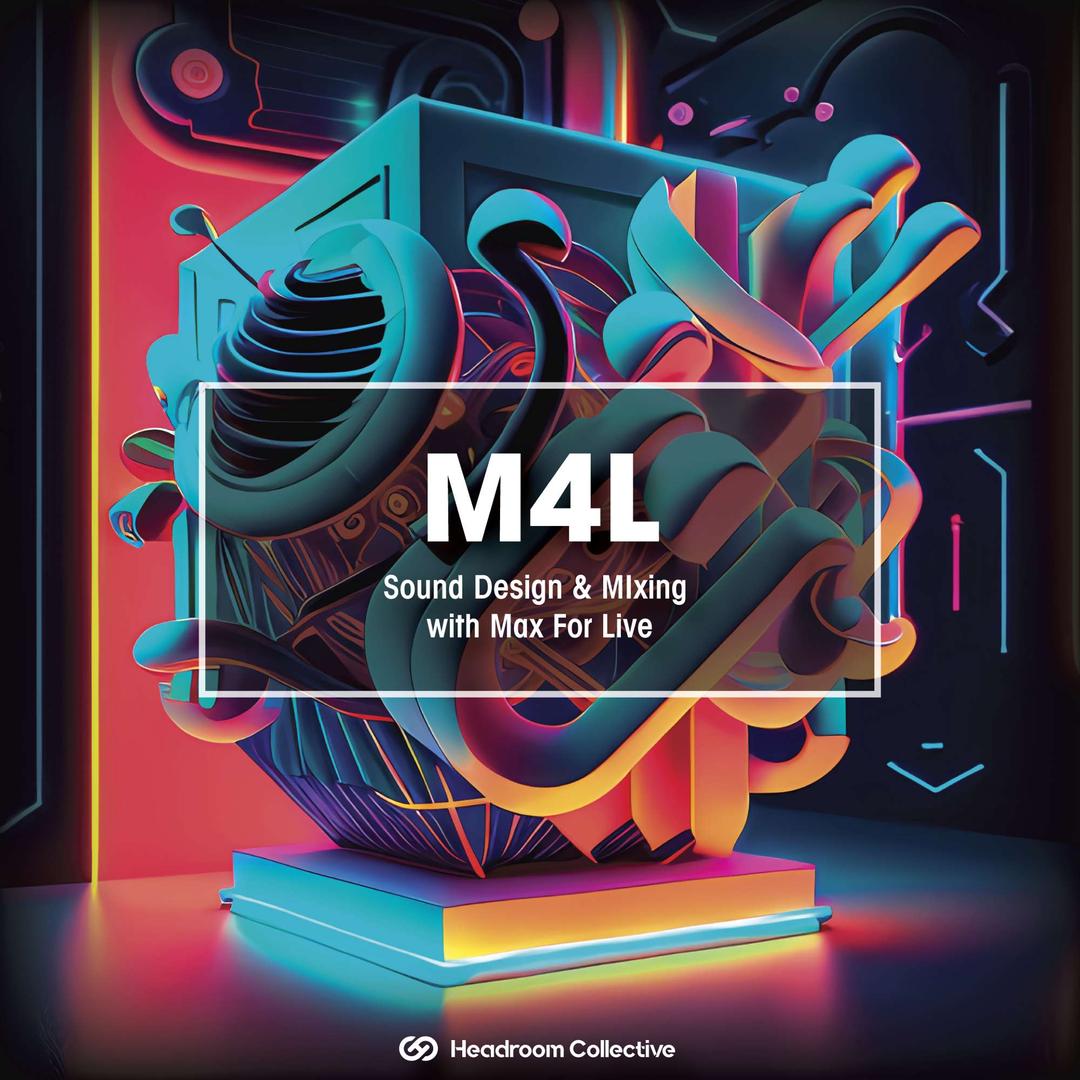 M4L - Sound Design & Mixing with Max For Live - Online Workshop flyer hero image hosted by Headroom Collective at ONLINE starting at 2024-03-10T13:00:00.000Z
