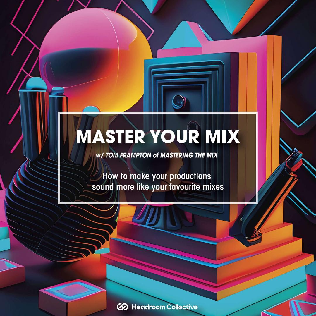 Master Your Mix - Online Workshop flyer hero image hosted by Headroom Collective at Zoom starting at 2024-05-14T08:30:00.000Z