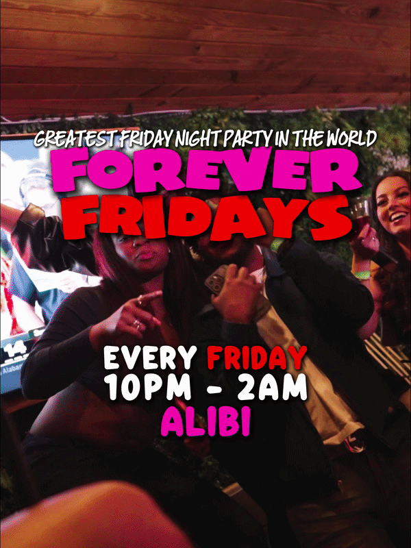 FOREVER FRIDAYS @Alibi The Greatest Friday Night in the World | The ...