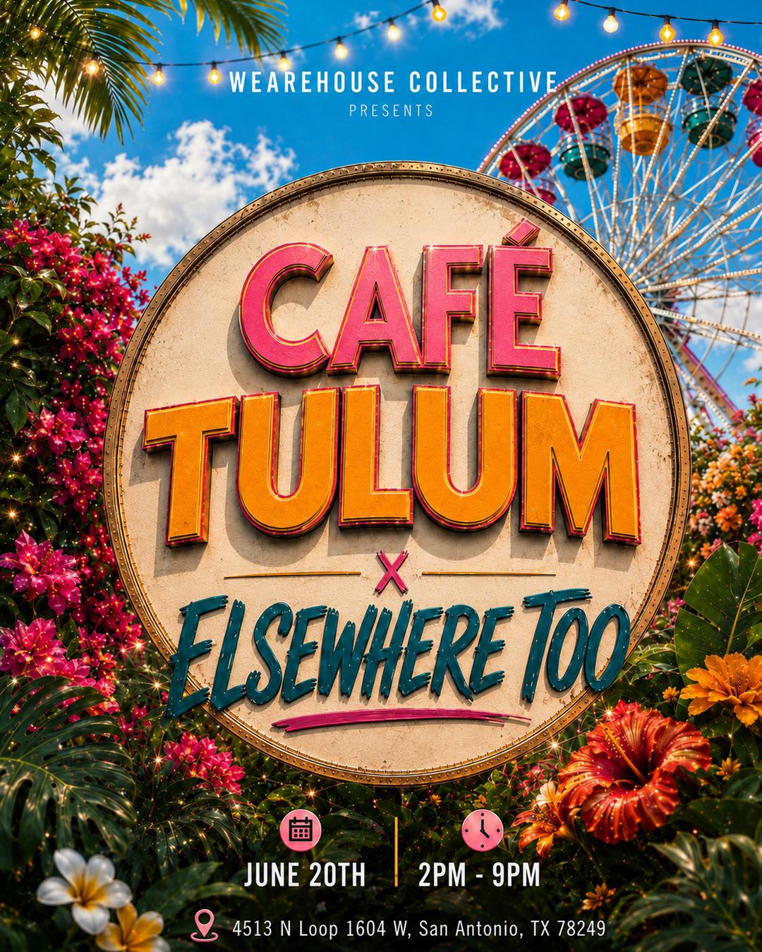 CAFE TULUM x ELSEWHERE TOO 🎡🌴 | Café Tulum | Sat, Jun 20, 2026 ...