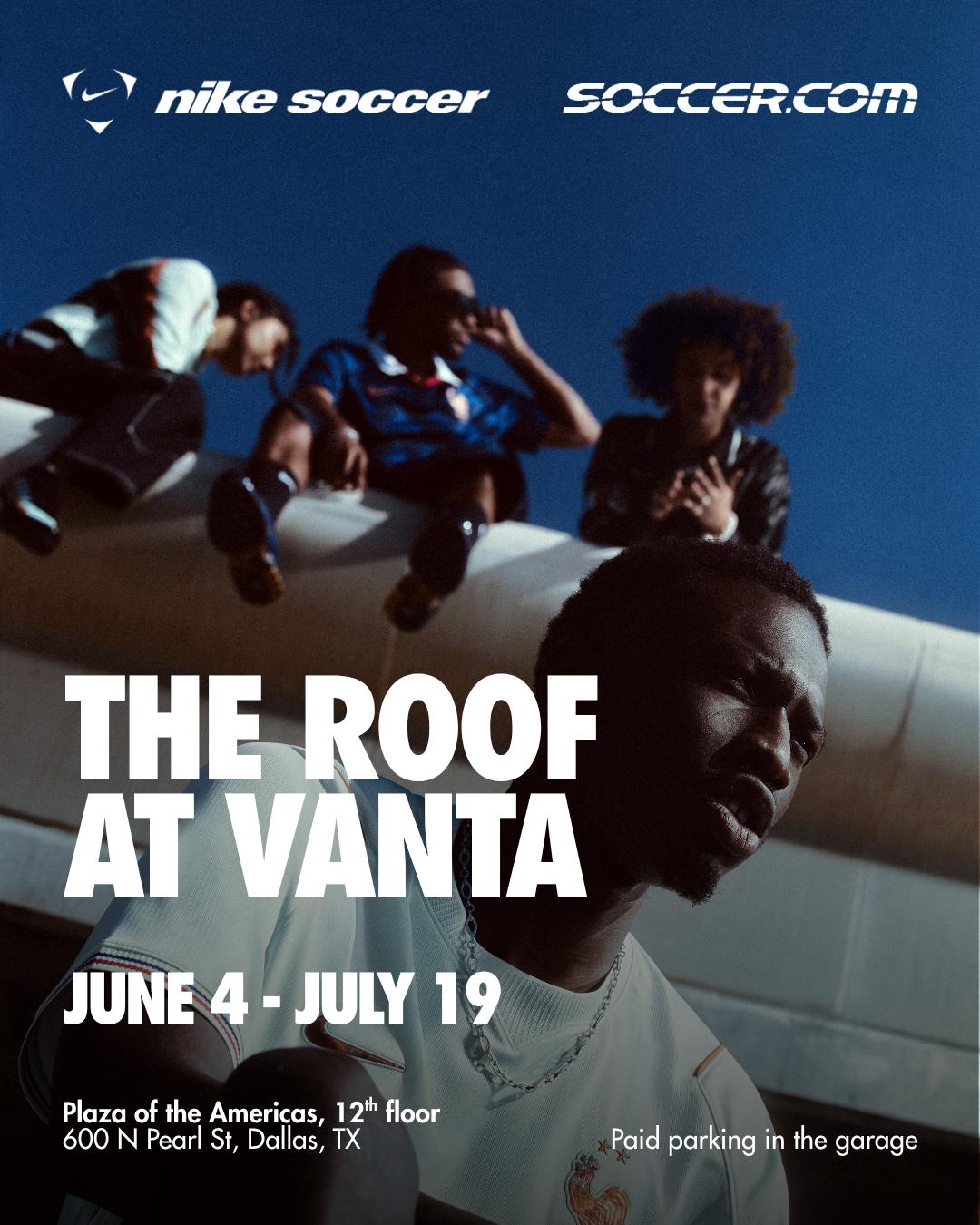 THE ROOF AT VANTA by NIKE & SOCCER.COM | The Ultimate 6 Week Soccer ...