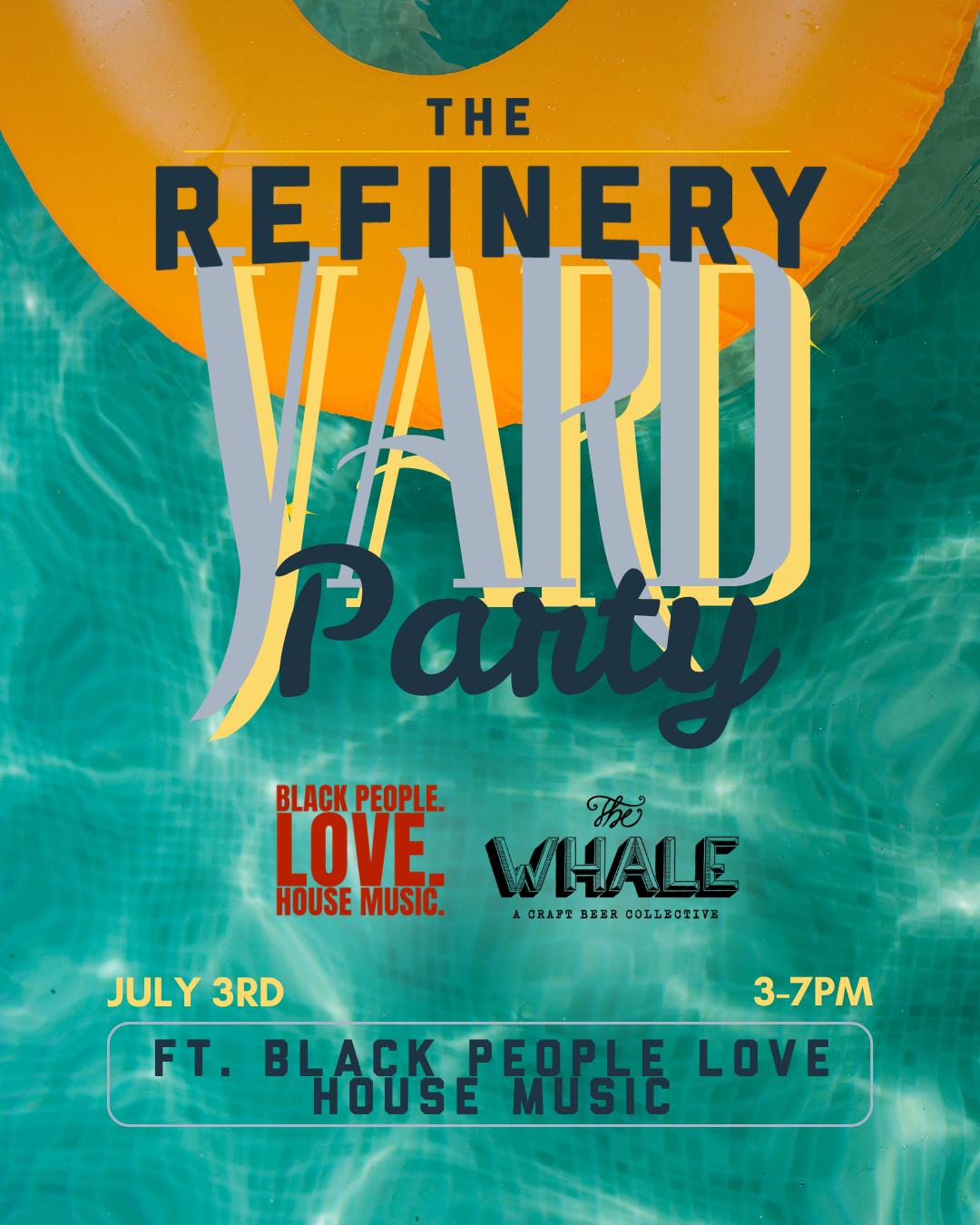 The Refinery Yard Party FT. Black People. Love. House Music. | Black ...