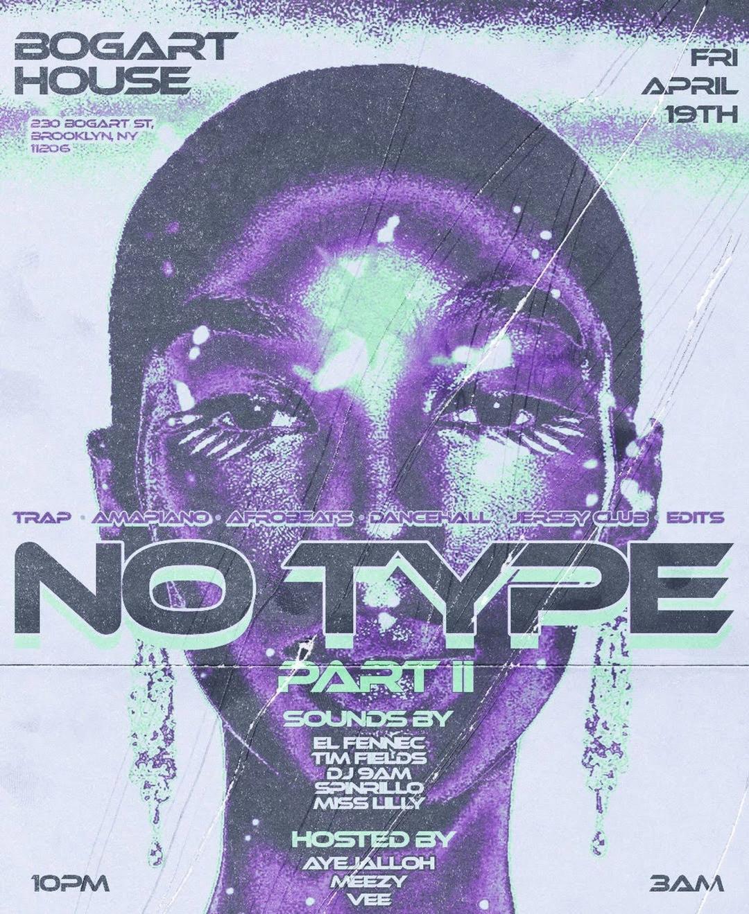 NO TYPE II flyer hero image hosted by AYEJALLOH & EL FENNEC at Bogart House starting at 2024-04-19T22:00:00.000Z