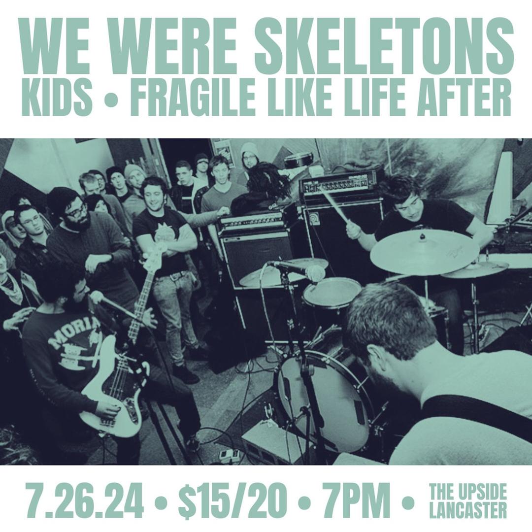 We Were Skeletons | Kids | Fragile Like Life After flyer hero image hosted by THE UPSIDE at The Upside starting at 2024-07-26T19:00:00.000Z