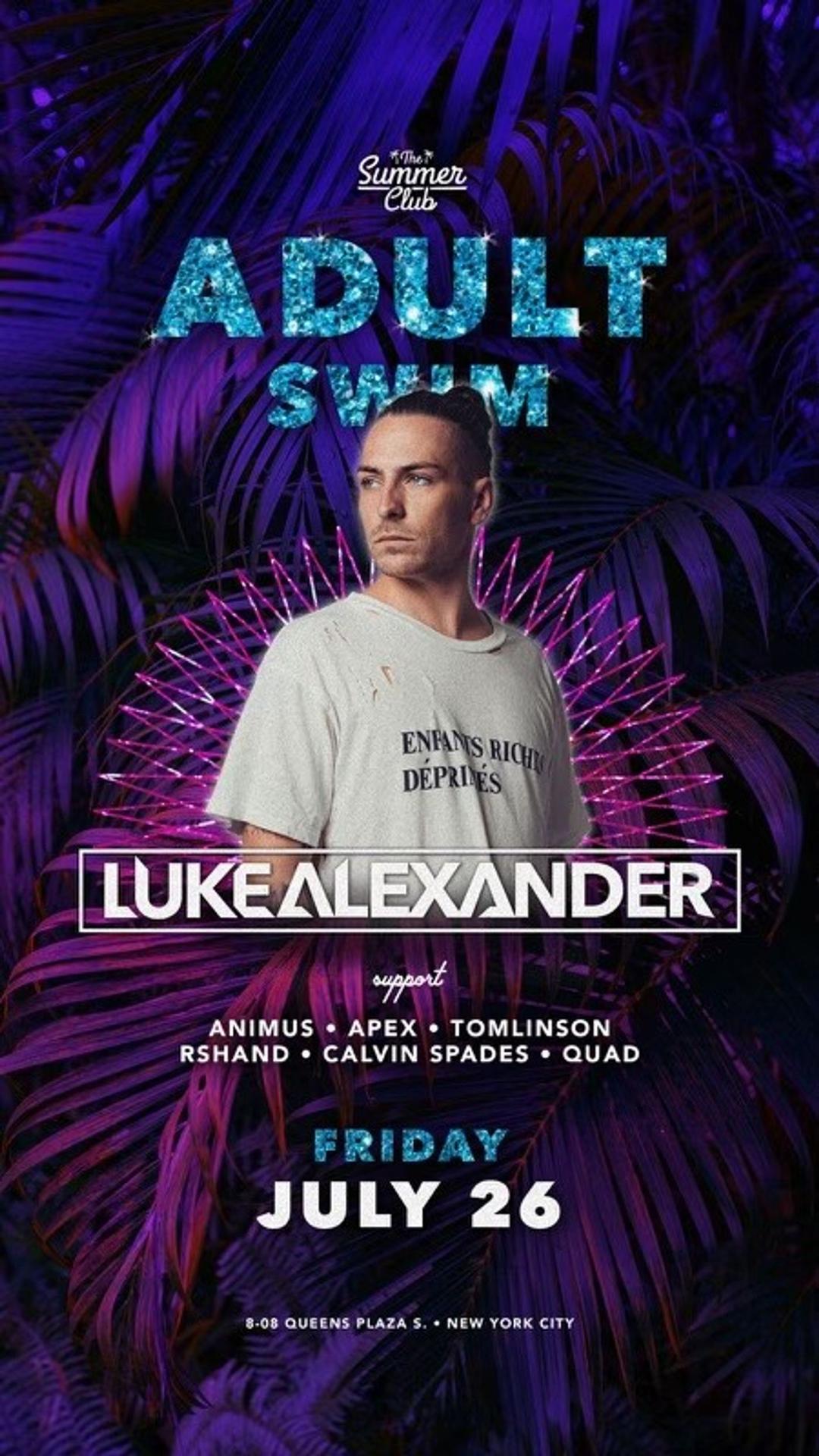Adult Swim at The Summer Club: Luke Alexander flyer hero image hosted by LEGENDS OF THE NIGHT at The Summer Club starting at 2024-07-26T16:00:00.000Z