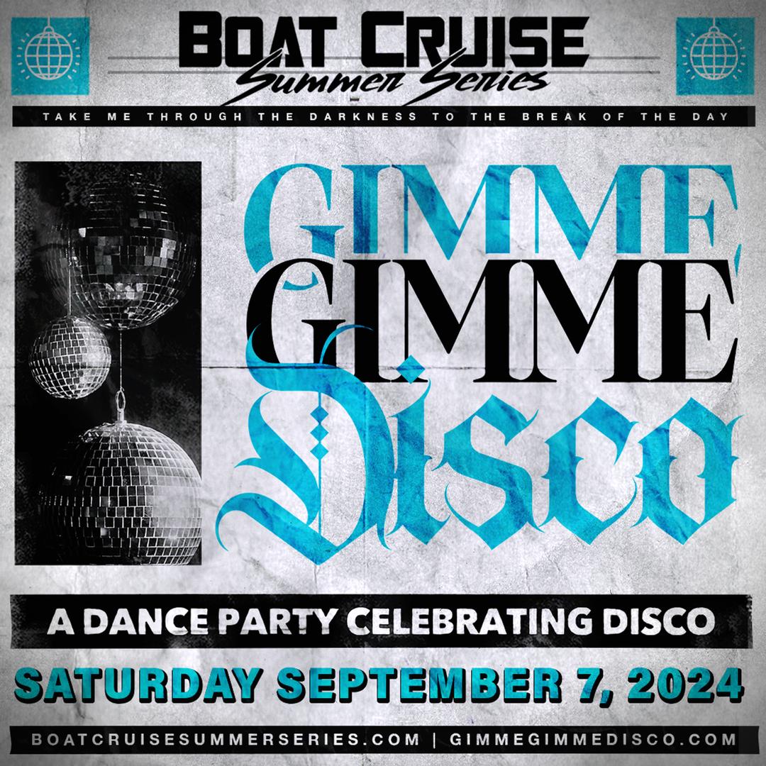 Gimme Gimme Disco flyer hero image hosted by Boat Cruise Summer Series at Boat Cruise Summer Series starting at 2024-09-07T18:00:00.000Z