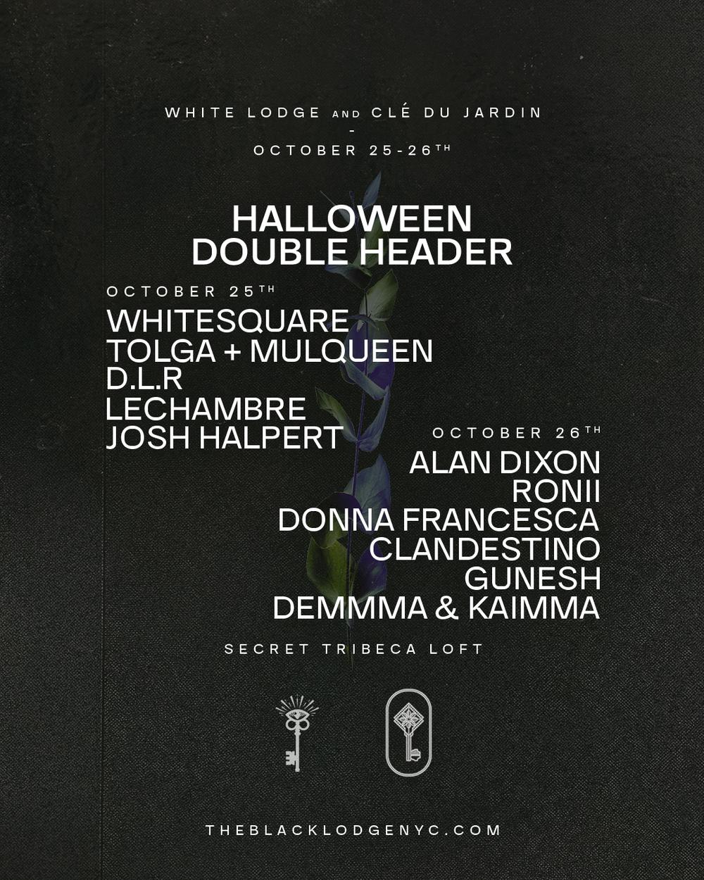 White Lodge & Clé du Jardin Present: Halloween Double Header flyer hero image hosted by Clé du Jardin at 52 Walker starting at 2024-10-25T22:00:00.000Z
