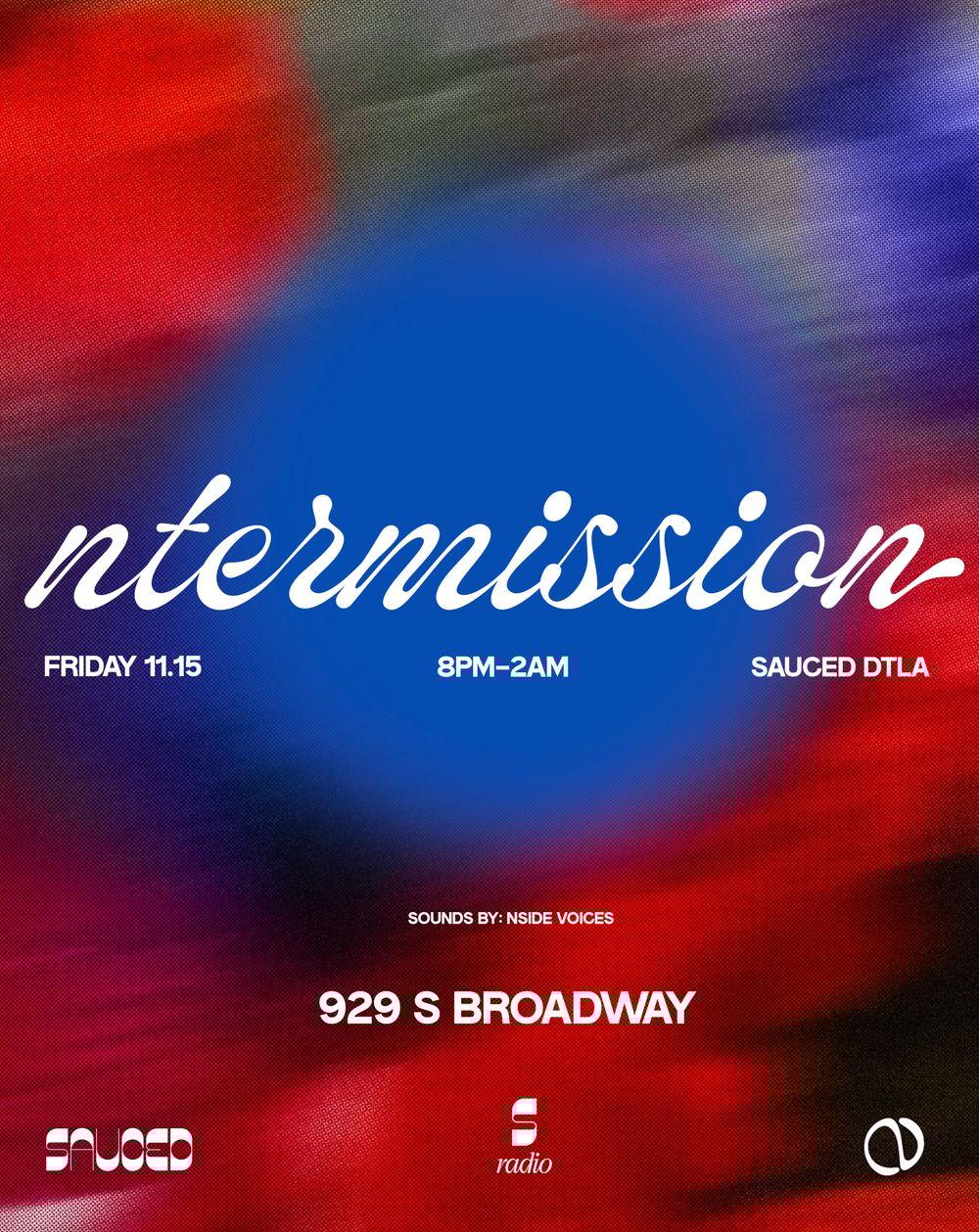 ntermission flyer hero image hosted by NSIDE VOICES at SAUCED DTLA starting at 2024-11-15T20:00:00.000Z