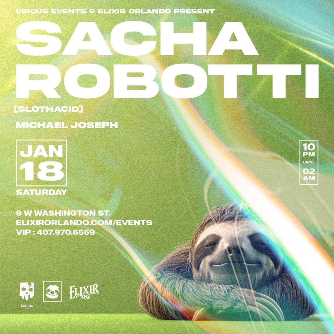 Sacha Robotti @ Elixir Orlando flyer hero image hosted by Circus Entertainment at Elixir Orlando starting at 2025-01-18T22:00:00.000Z