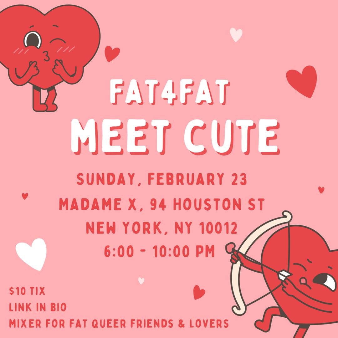 fat4fat meet cute flyer hero image hosted by fat4fatnyc at Madame X starting at 2025-02-23T18:00:00.000Z