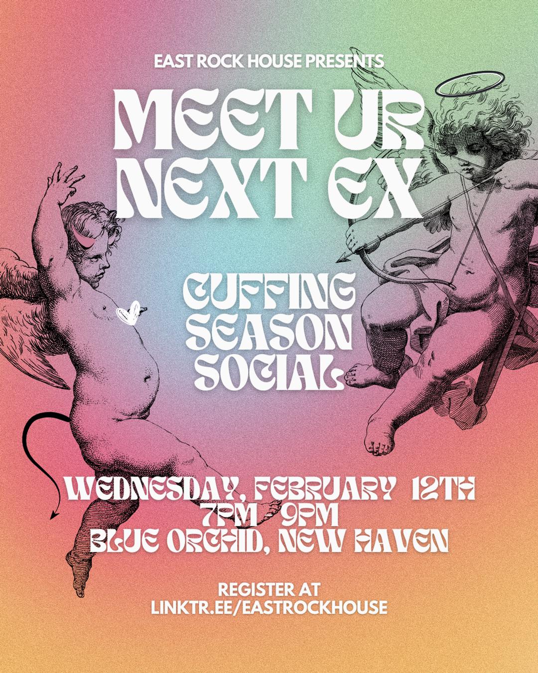 Meet Ur Next Ex - Cuffing Season Social flyer hero image hosted by East Rock House at Blue Orchid Pan Asian Cuisine & Bar starting at 2025-02-12T19:00:00.000Z