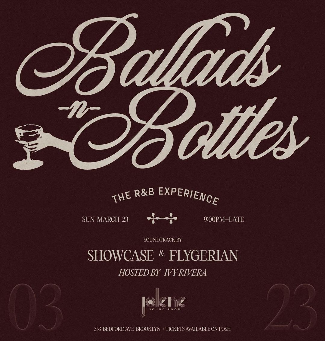 Ballads 'N Bottles flyer hero image hosted by SHOWCASE & FLYGERIAN at Jolene Sound Room starting at 2025-03-23T21:00:00.000Z