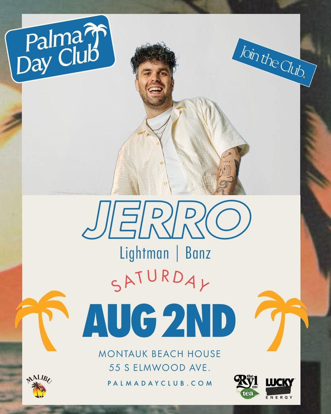 JERRO @ Palma Day Club 8/2 flyer hero image hosted by PALMA DAY CLUB at Palma Day Club @ Montauk Beach House starting at 2025-08-02T12:00:00.000Z
