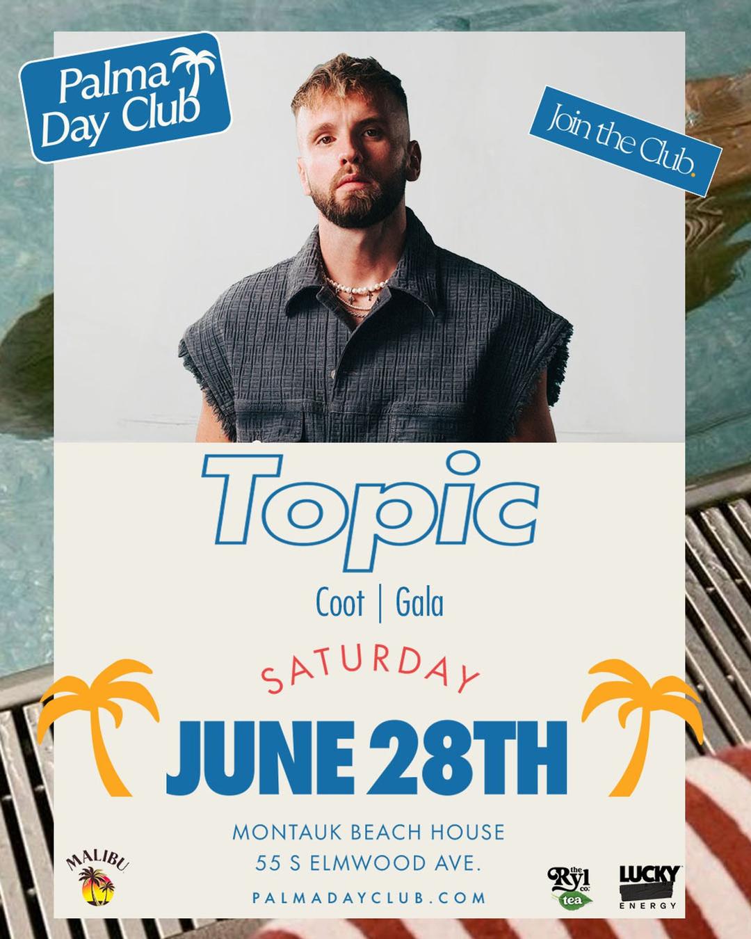 TOPIC @ Palma Day Club 6/28 flyer hero image hosted by PALMA DAY CLUB at Palma Day Club @ Montauk Beach House starting at 2025-06-28T12:00:00.000Z