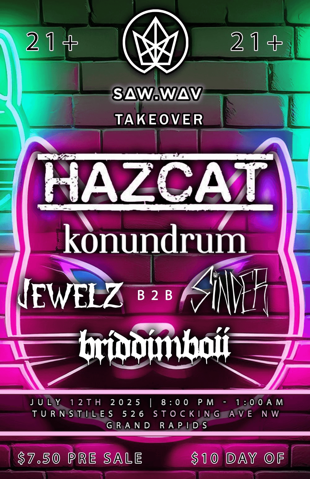 SAW.WAV Presents Hazcat, Konundrum, Jewelz B2B Sinder, briddimboii flyer hero image hosted by Saw.Wav at Turnstiles starting at 2025-07-12T22:00:00.000Z