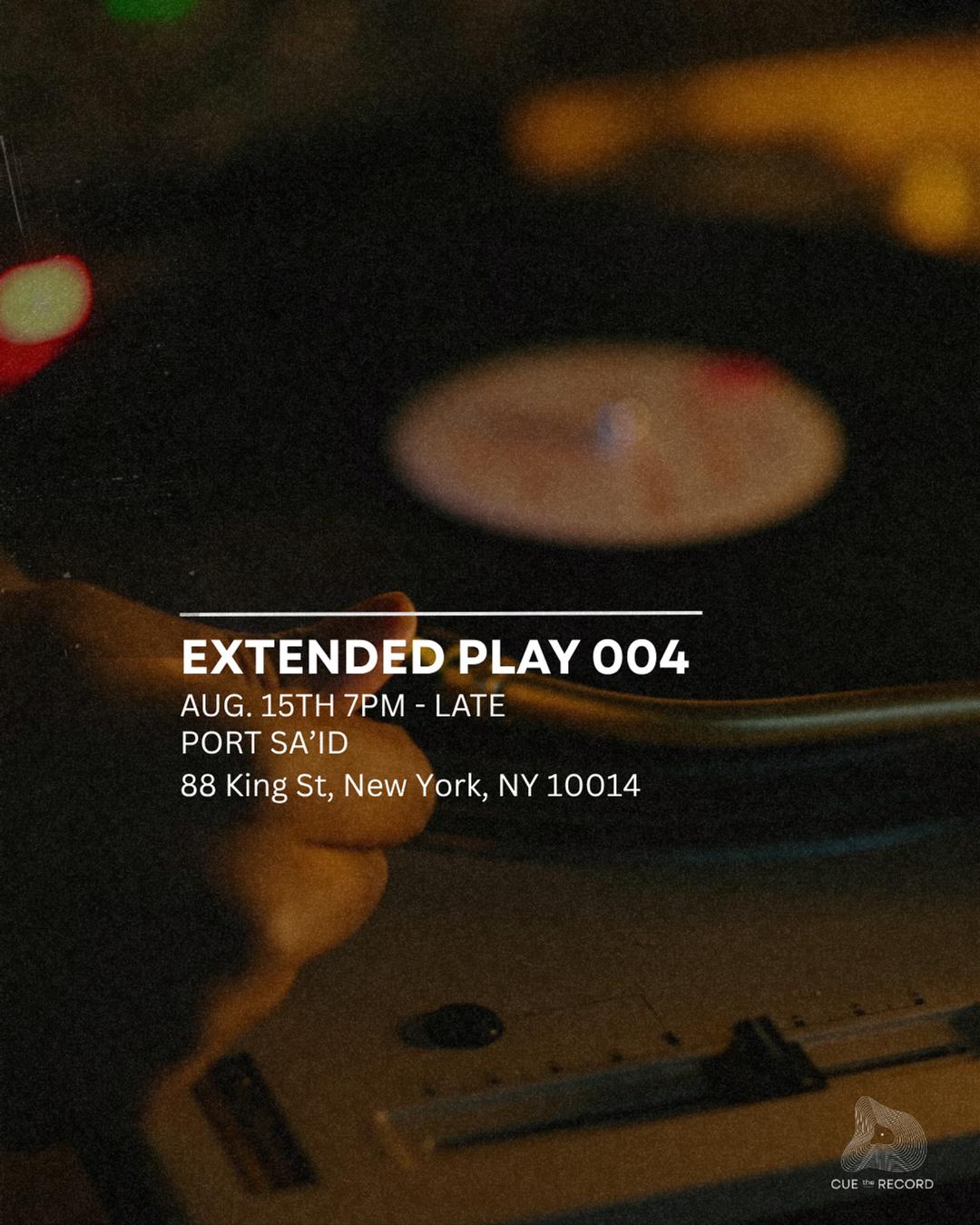 Extended Play 004 flyer hero image hosted by Cue the Record at Port Sa'id starting at 2025-08-15T19:00:00.000Z