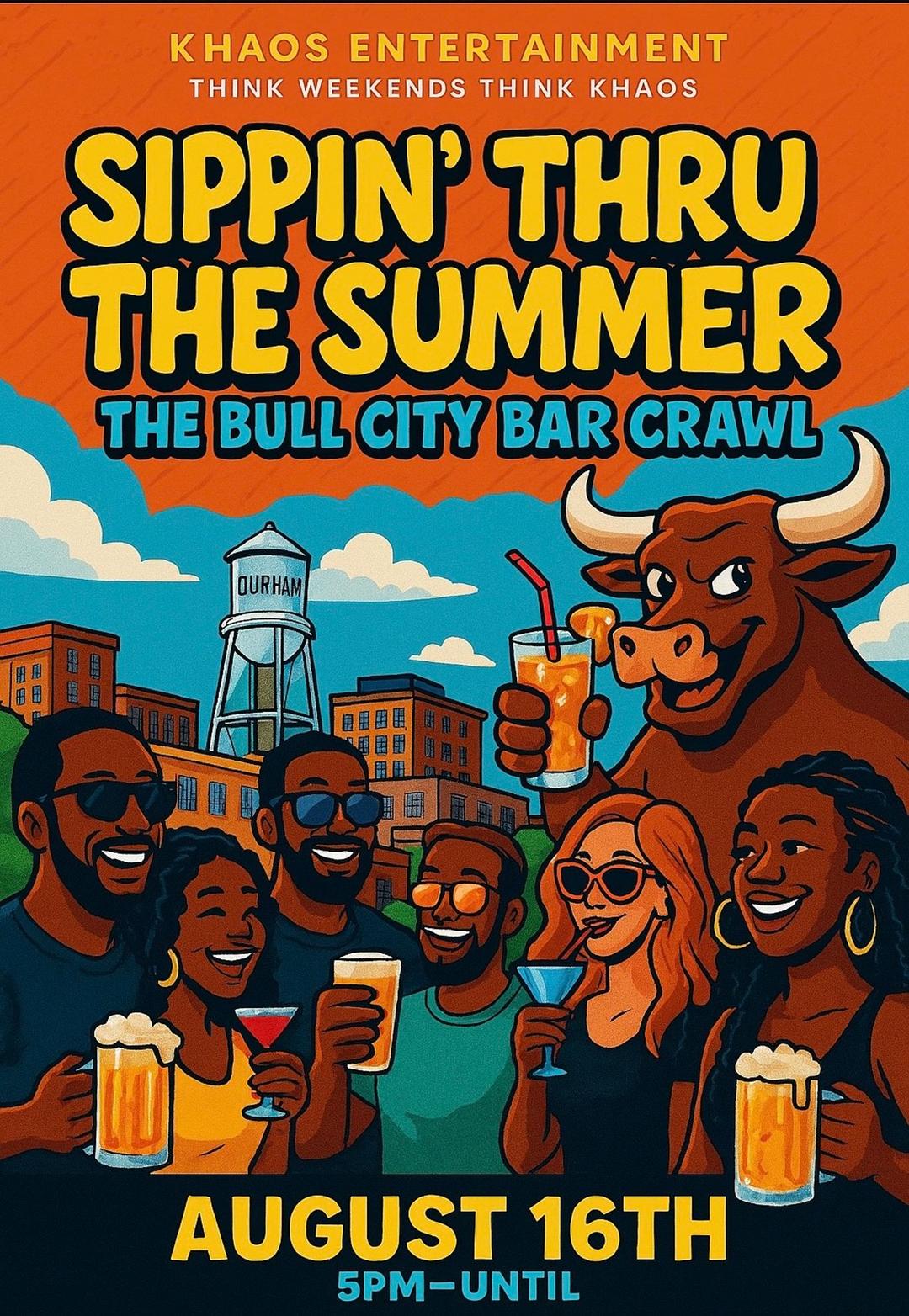 Sippin’ Thru The Summer: Bull City Bar Crawl flyer hero image hosted by Khaos Inc. at Downtown Durham  starting at 2025-08-16T17:00:00.000Z