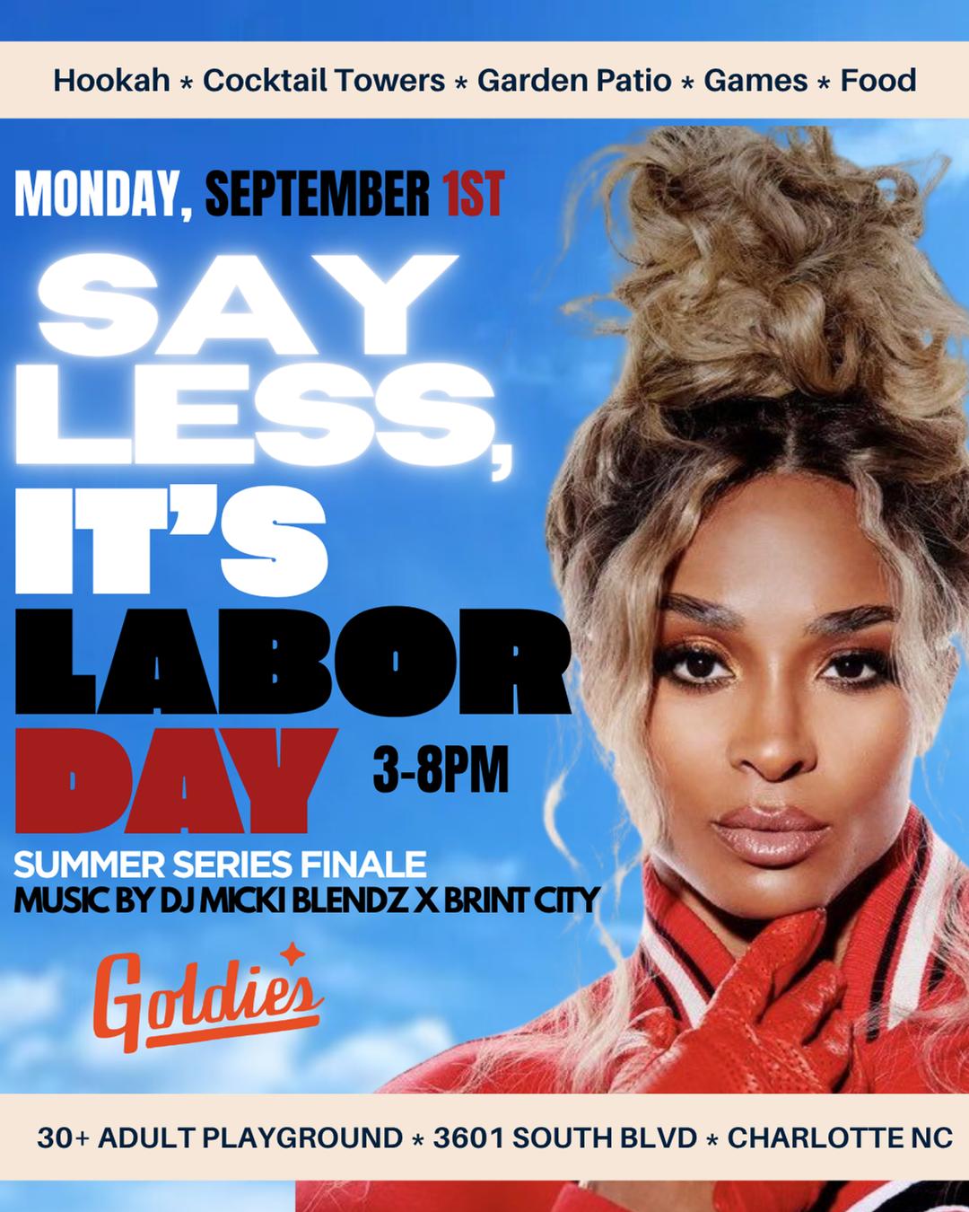 Say Less, it's Labor Day | 30+ Summer Series Finale flyer hero image hosted by The Kickback Collective at Goldies starting at 2025-09-01T15:00:00.000Z