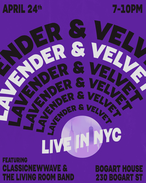 Lavender & Velvet: Live in NYC | CLASSICNEWWAVE | Fri, Apr 24
