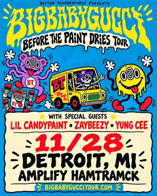 Artwork published for BIGBABYGUCCI BEFORE THE PAINT DRIES TOUR (DETROIT)
